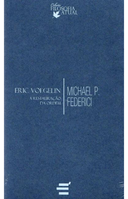 Eric Voegelin: A Restauração da Ordem